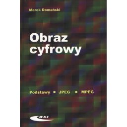Obraz cyfrowy. Podstawy JPEG, MPEG