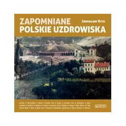 Zapomniane polskie uzdrowiska