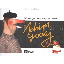 Achim godej. Śląsko godka dla hanysów i goroli
