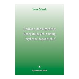 Ochrona konsumentów korzystających z usług. Wybrane zagadnienia