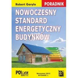 Nowoczesny standard energetyczny budynków. Poradnik 2015
