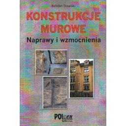 Konstrukcje murowe. Naprawy i wzmocnienia