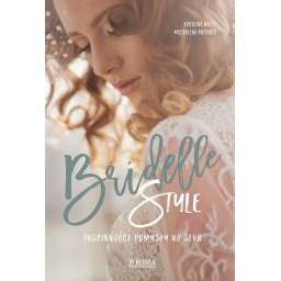 Bridelle Style. Inspirujące pomysły na ślub