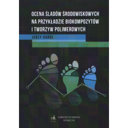Ocena śladów środowiskowych na przykładzie biokompozytów i tworzyw polimerowych