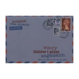 Wzory listów i pism angielskich. Poradnik oraz słownik