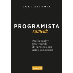 Programista samouk. Profesjonalny przewodnik do samodzielnej nauki kodowania