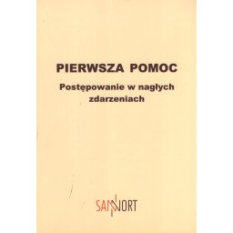 Pierwsza pomoc. Postępowanie w nagłych zdarzeniach. Wyd. VI