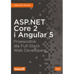 ASP.NET Core 2 i Angular 5. Przewodnik dla Full-Stack Web Developer.