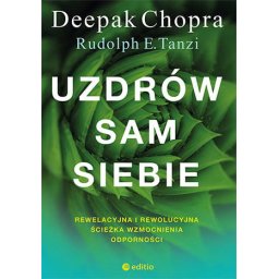 Uzdrów sam siebie. Rewelacyjna i rewolucyjna ścieżka wzmocnienia odpornosci.