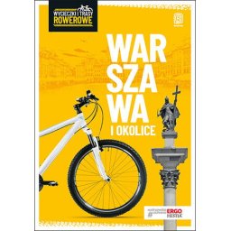 Warszawa i okolice. Wycieczki i trasy rowerowe wyd. 2.