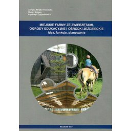 Miejskie farmy ze zwierzętami, ogrody edukacyjne i ośrodki jeździeckie.