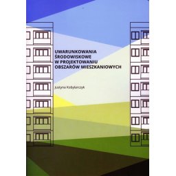 Uwarunkowania środowiskowe w projektowaniu obszarów mieszkaniowych.