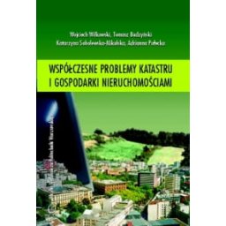 Współczesne problemy katastru i gospodarki nieruchomości.