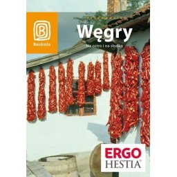 Węgry. Na ostro i na słodko. Wyd. III