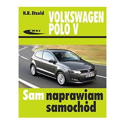 VW Polo V od VI 2009 do IX 2017r.Sam naprawiam
