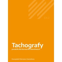 Tachografy. Poradnik dla kierowców zawodowych.