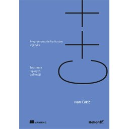 Programowanie funkcyjne w języku C++. Tworzenie lepszych aplikacji.