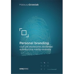 Personal branding, czyli jak skutecznie zbudować autentyczną markę osobistą