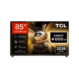 TCL 85X11L 85" SQD-Mini LED 4K 144Hz Google TV Dolby Vision Dolby Atmos DTS-X Bang & Olufsen HDMI 2.1 DVB-T2