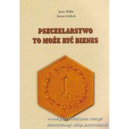 Pszczelarstwo to może być biznes