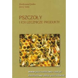 Pszczoły i ich lecznicze produkty