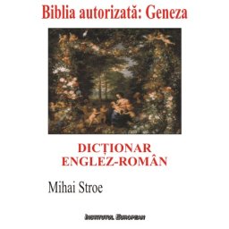 Dictionar englez-roman al Bibliei autorizate. Geneza (Facerea) sau Intaia carte a lui Moise