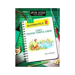 Matematica, clasa a VII-a - Caiet pentru timpul liber