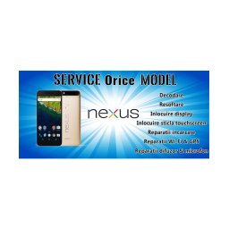 Service GSM – Software si Hardware Reparatii NEXUS Smartphone Tableta