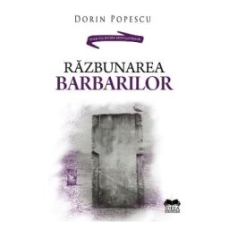 Razbunarea barbarilor - Dorin Popescu