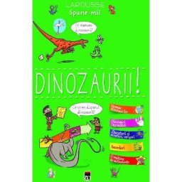 Spune-mi! Dinozaurii! - Larousse