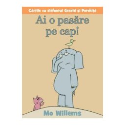 Ai o pasare pe cap! - Mo Willems