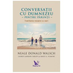 Conversatii cu Dumnezeu pentru parinti - Neale Donald Walsch