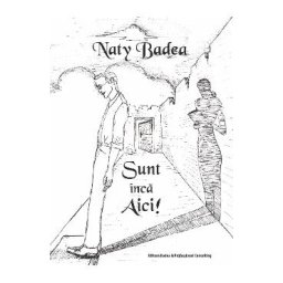 Sunt inca Aici! - Naty Badea