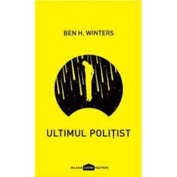 Ultimul politist - Ben H. Winters