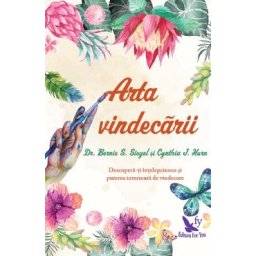 Arta vindecarii - Bernie S. Siegel, Cynthia J. Hurn