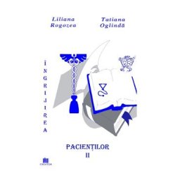 Ingrijirea pacientilor. Vol. 2 - Liliana Rogozea, Tatiana Oglinda
