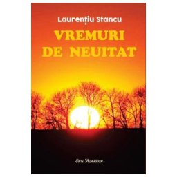 Vremuri de neuitat - Laurentiu Stancu