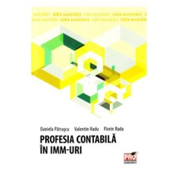 Profesia contabila in IMM-uri - Daniela Patrascu, Valentin Radu, Florin Radu