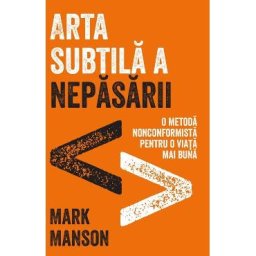 Arta subtila a nepasarii - Mark Manson