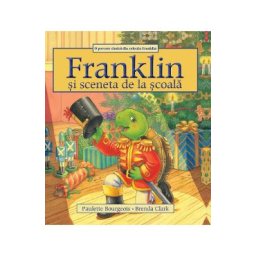 Franklin si sceneta de la scoala - Paulette Bourgeois, Brenda Clark