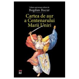 Cartea de aur a Centenarului Marii Uniri - Bogdan Bucur