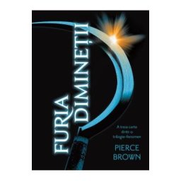 Furia diminetii - Pierce Brown