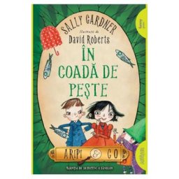 In coada de peste. Seria Aripi si Co Vol.2 - Sally Gardner