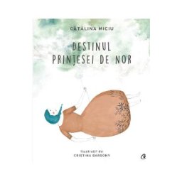 Destinul Printesei de Nor - Catalina Miciu