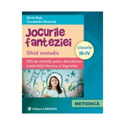 Jocurile fanteziei Clasele 3-4 - Silvia Dutu, Constatin Nistorica