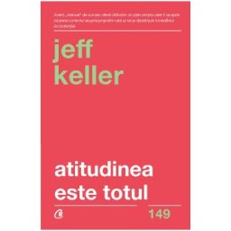Atitudinea este totul - Jeff Keller