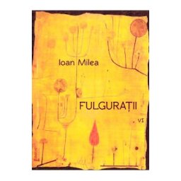 Fulguratii vol.6 - Ioan Milea