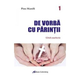 De vorba cu parintii. Ghid catehetic - Pino Marelli