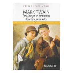 Tom Sawyer in strainatate. Tom Sawyer detectiv - Mark Twain (Carti de patrimoniu)