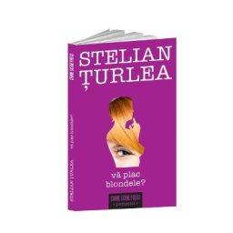 Va plac blondele? - Stelian Turlea